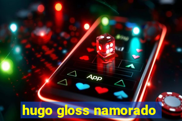 hugo gloss namorado